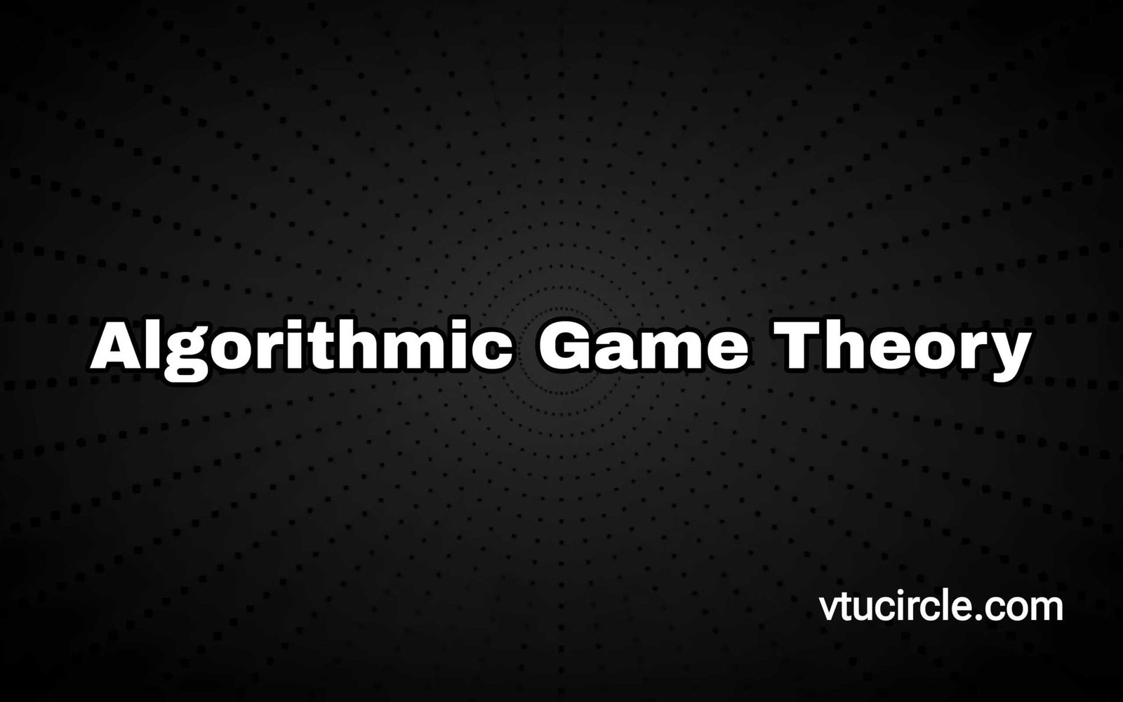 Algorithmic Game Theory BAI405D