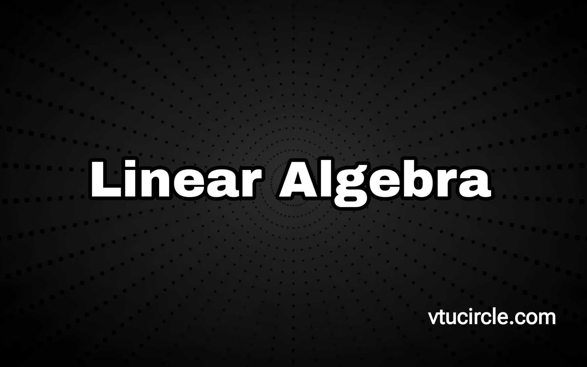 Vtucircle linear algebra bcs405d