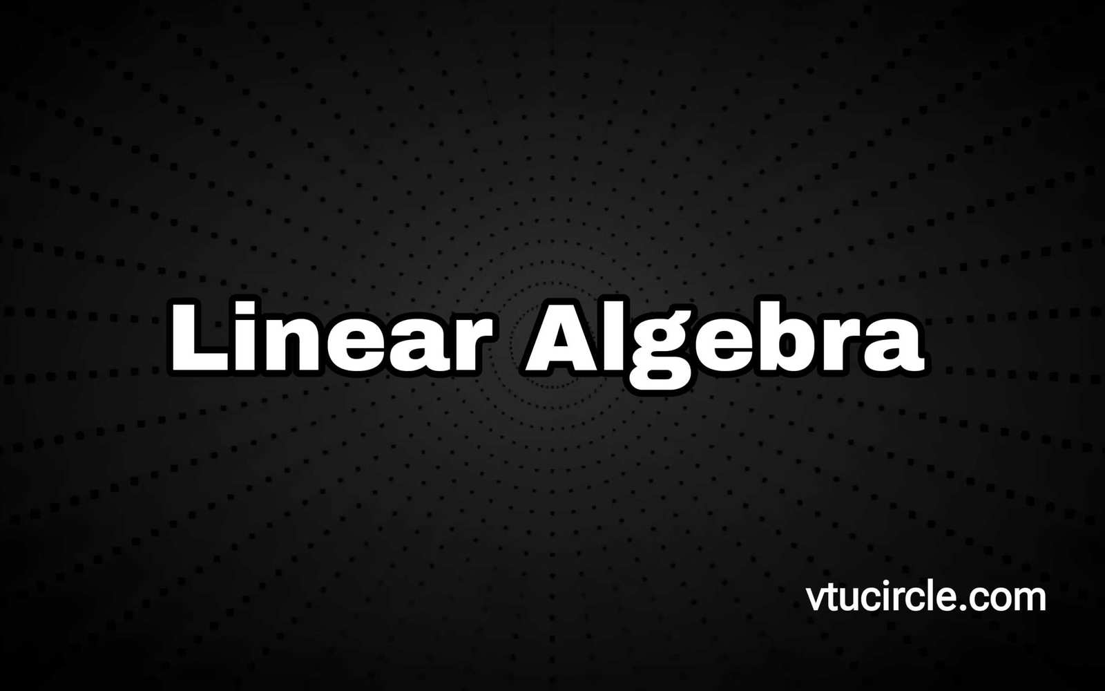 Linear Algebra BCS405D