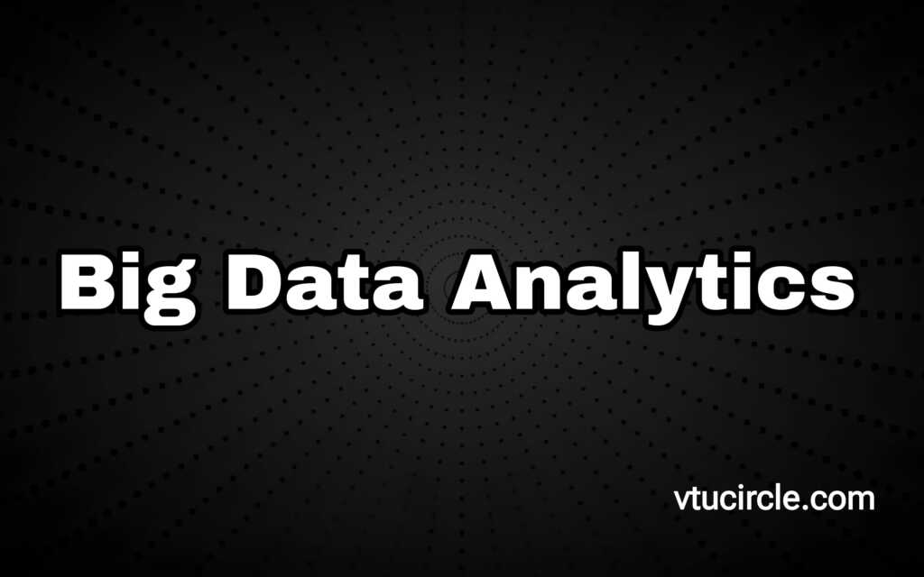 Big Data Analytics 21CS71