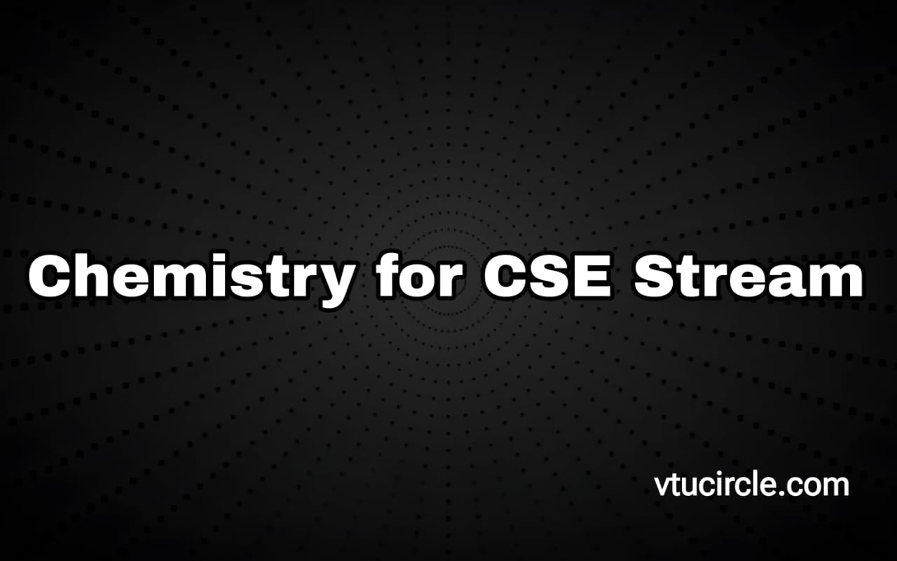 Chemistry for CSE Stream BCHES102-202
