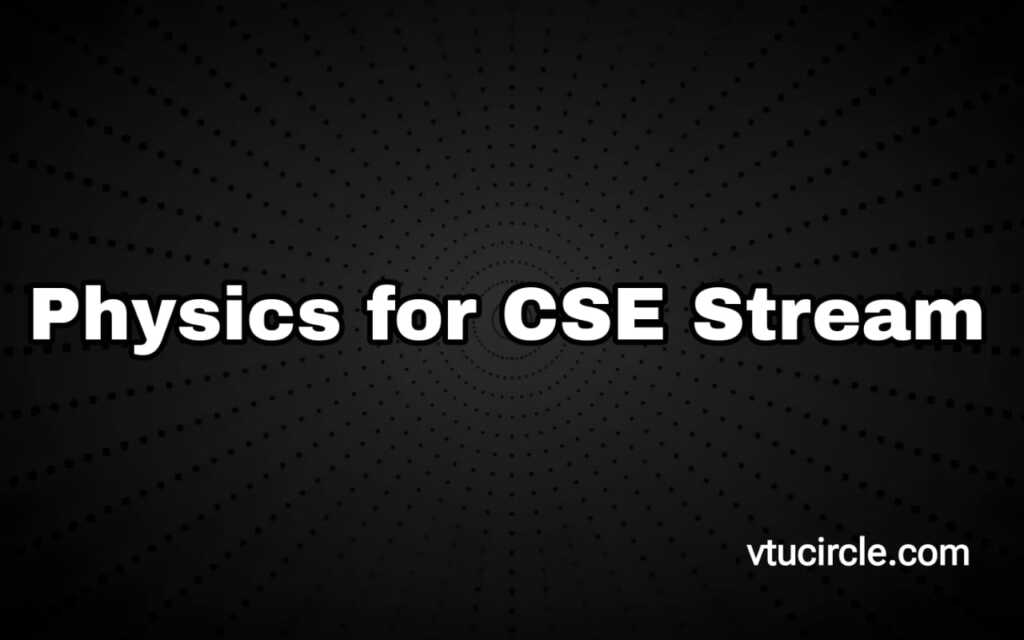 Physics for CSE Stream BPHYS102-202