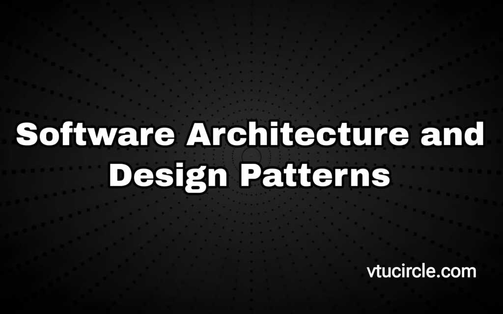 Software Architecture and Design Patterns 21CS741
