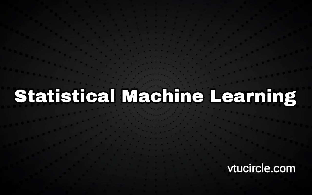Statistical Machine Learning BAD702