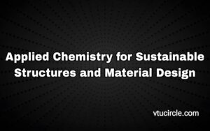 Applied Chemistry for Sustainable Structures and Material Design 1BCHEC102-202