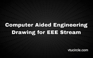 Computer Aided Engineering Drawing for EEE Stream 1BCEDE103-203
