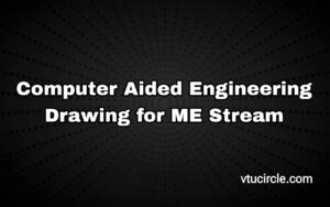 Computer Aided Engineering Drawing for ME Stream 1BCEDM103-203