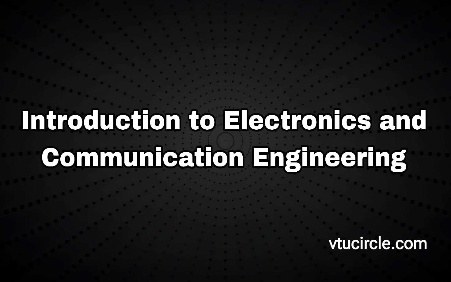 Introduction to Electronics and Communication Engineering 1BESC104C-204C